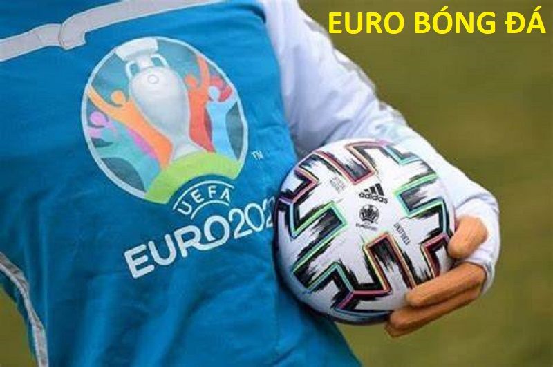 Euro bóng đá, kèo bóng lớn, cơn sốt của bóng đá châu Âu